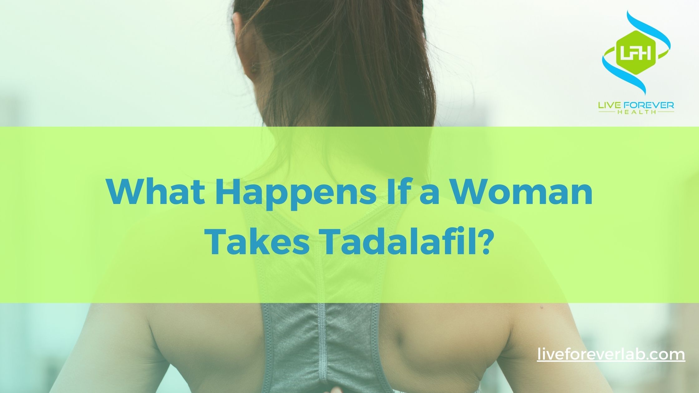 What Happens If a Woman Takes Tadalafil
